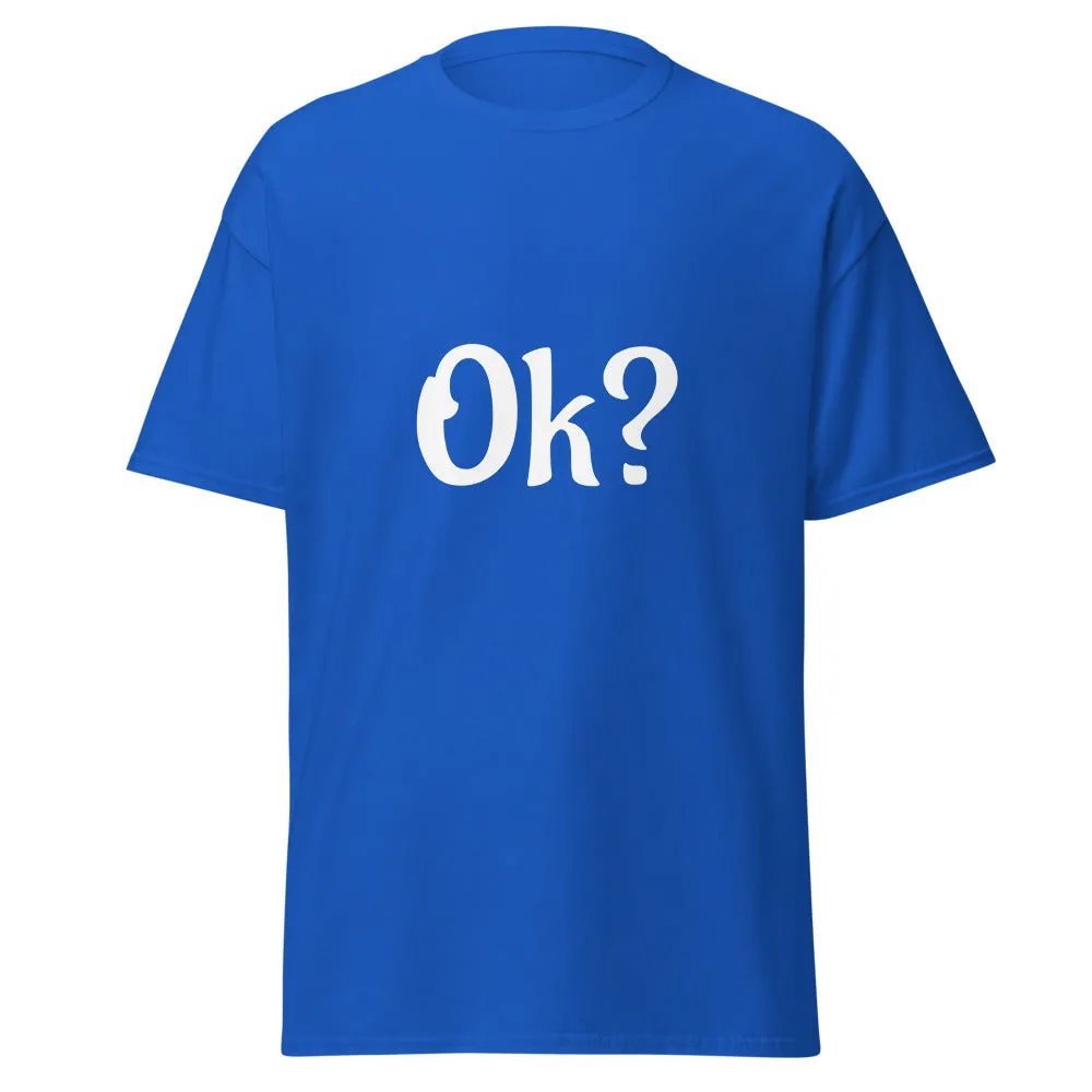 The Ok? | Men’s Classic Tee