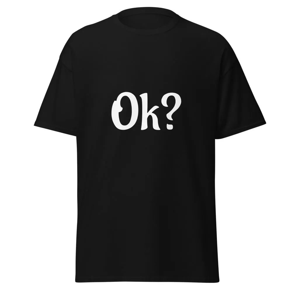 The Ok? | Men’s Classic Tee